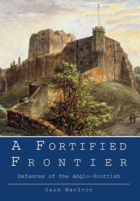 Book cover of: Fortified Frontier. By: Iain MacIvor