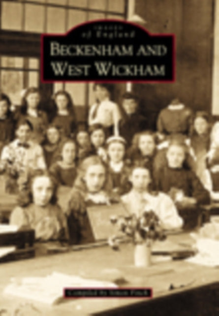 Book cover of: Beckenham and West Wickham. By: Simon Finch