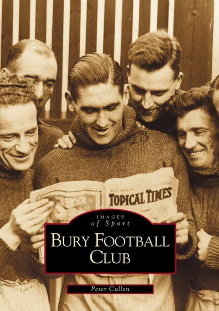 Book cover of: Bury Football Club. By: Peter Cullen