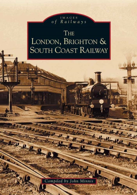 Book cover of: London, Brighton and South Coast Railway. By: John Minnis