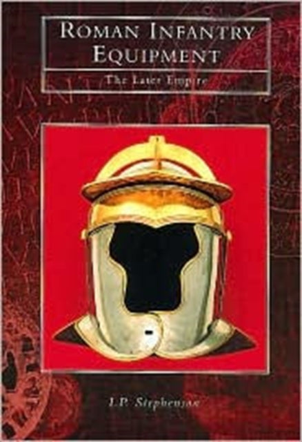 Book cover of: Roman Infantry Equipment. By: I. P. Stephenson