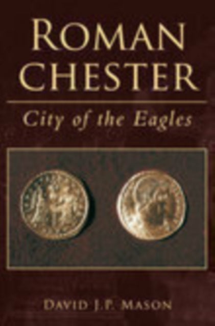 Book cover of: Roman Chester. By: David J. P. Mason