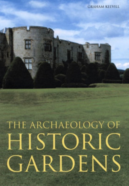 Book cover of: Archaeology of Historic Gardens. By: Graham Keevill