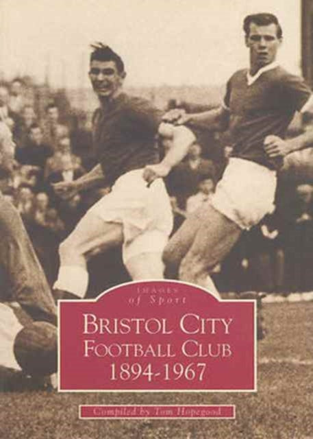 Book cover of: Bristol City Football Club. By: Tom Hopegood