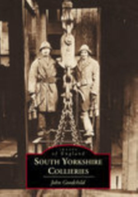 Book cover of: South Yorkshire Collieries. By: John Goodchild