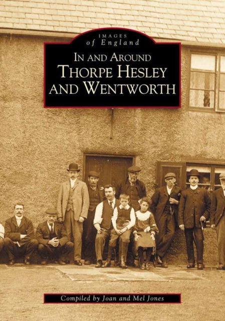 Book cover of: In and Around Thorpe Hesley and Wentworth. By: Joan Jones