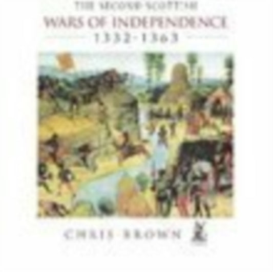 Book cover of: Second Scottish Wars of Independence 1332-1363. By: Chris Brown