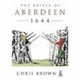 Book cover of: Battle for Aberdeen 1644. By: Chris Brown