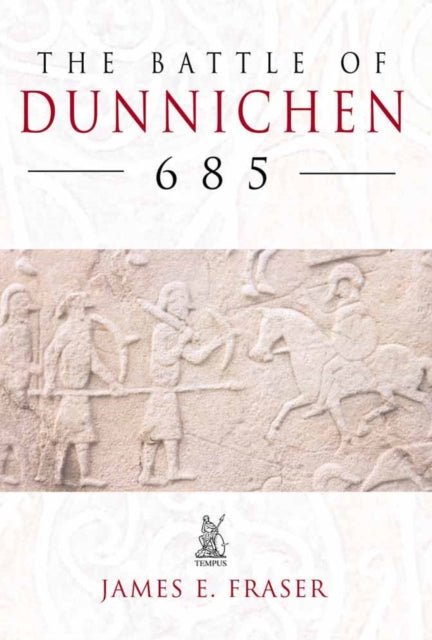 Book cover of: Battle of Dunnichen 685. By: James E. Fraser