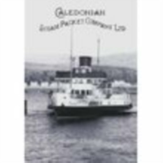 Book cover of: Caledonian Steam Packet Company Ltd. By: Alistair Deayton