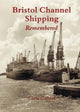 Book cover of: Bristol Channel Shipping Remembered. By: Chris Collard
