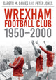 Book cover of: Wrexham FC 1950-2000. By: Gareth M. Davies
