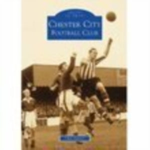 Chester City Football Club: Images of Sport