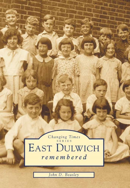Book cover of: East Dulwich Remembered. By: John D. Beasley