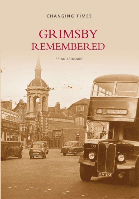 Book cover of: Grimsby Remembered. By: Brian Leonard