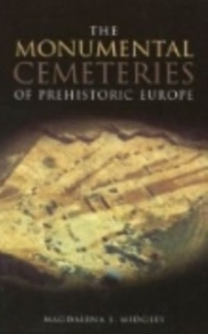 Monumental Cemeteries of Prehistoric Europe