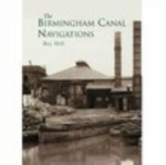 Book cover of: Birmingham Canal Navigations. By: Ray Shill