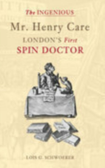 Book cover of: Ingenious Mr Henry Care. By: Lois G. Schwoerer