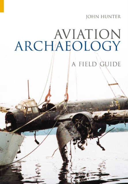 Book cover of: Aviation Archaeology. By: John Hunter