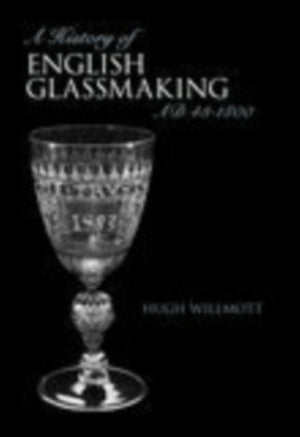 A History of Glassmaking in England