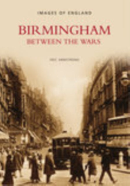 Book cover of: Birmingham Between the Wars. By: Eric Armstrong