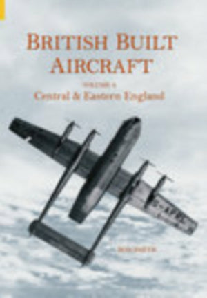 British Built Aircraft Volume 4