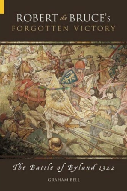 Book cover of: Robert the Bruce's Forgotten Victory. By: Graham Bell