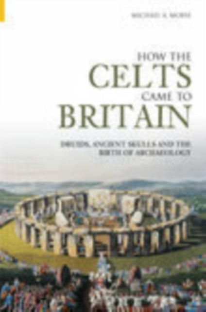 Book cover of: How the Celts Came to Britain. By: Michael A. Morse