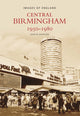 Book cover of: Central Birmingham 1950-1980