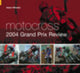 Book cover of: Motocross 2004 Grand Prix Review. By: Adam Wheeler