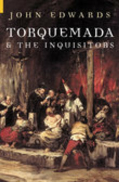 Book cover of: Torquemada and the Inquisitors. By: John Edwards