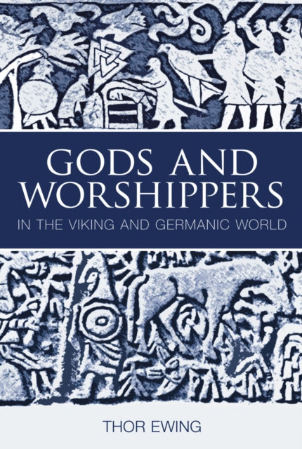 Book cover of: Gods and Worshippers in the Viking and Germanic World. By: Thor Ewing