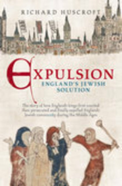 Book cover of: Expulsion: England's Jewish Solution. By: Richard Huscroft