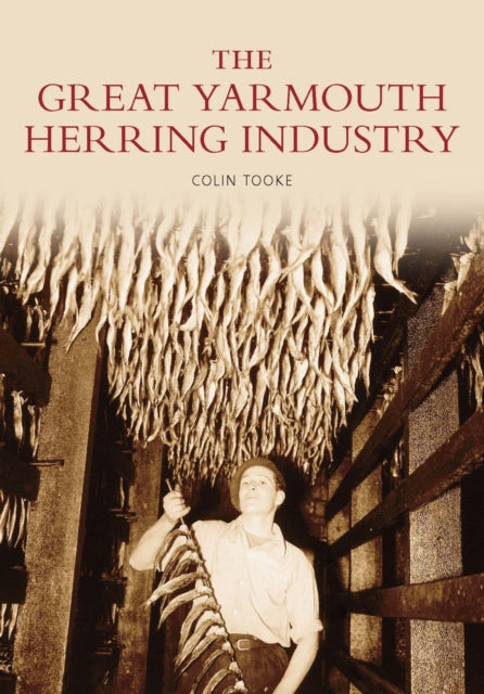 Book cover of: Great Yarmouth Herring Industry. By: Colin Tooke