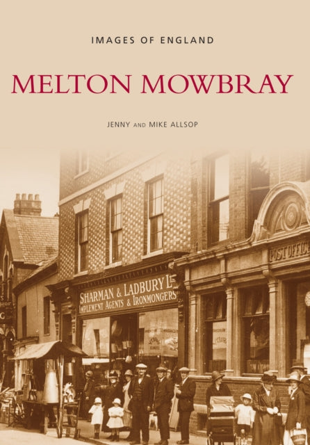 Book cover of: Melton Mowbray: Images of England. By: Jenny Allsop