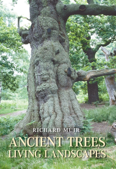 Book cover of: Ancient Trees, Living Landscapes. By: Richard Muir