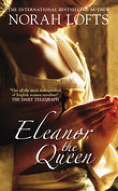 Book cover of: Eleanor the Queen. By: Norah Lofts