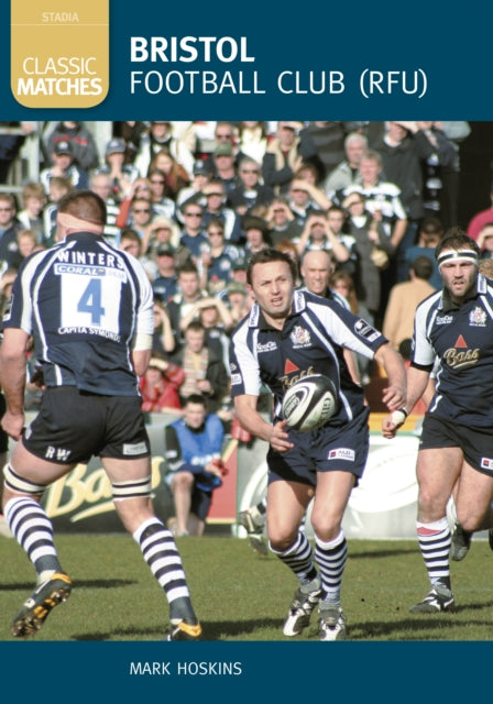 Book cover of: Bristol Football Club (RFU) (Classic Matches). By: Mark Hoskins