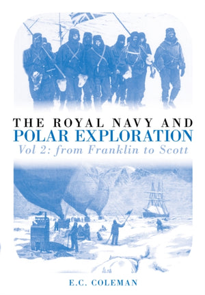 The Royal Navy and Polar Exploration Vol 2