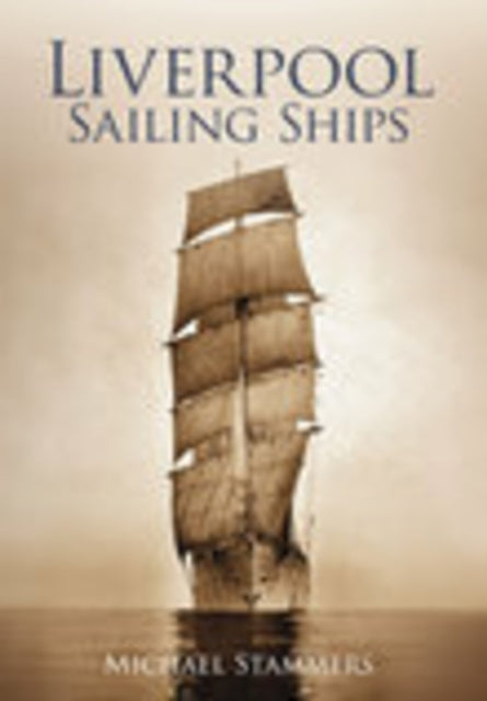 Book cover of: Liverpool Sailing Ships. By: Michael Stammers