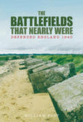 The Battlefields That Nearly Were