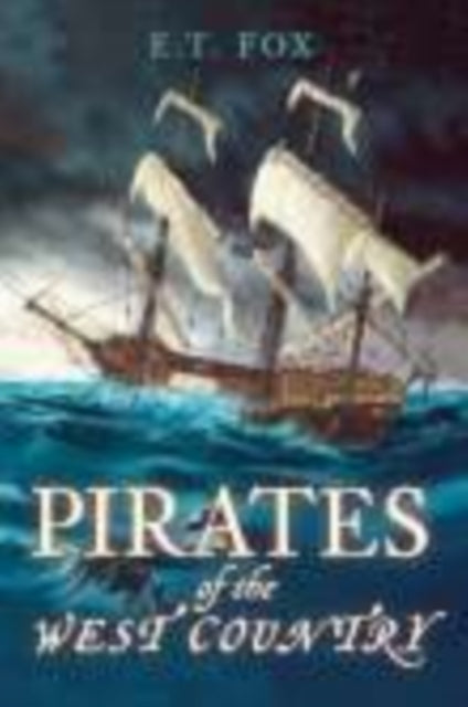Book cover of: Pirates of the West Country. By: E. T. Fox
