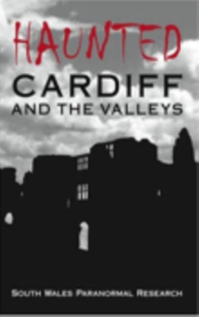 Book cover of: Haunted Cardiff and the Valleys