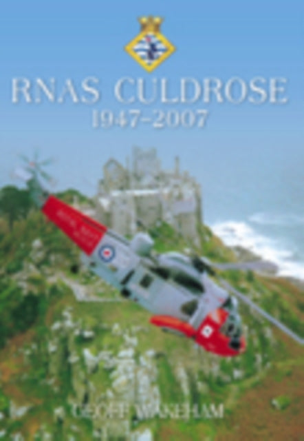Book cover of: RNAS Culdrose 1947-2007. By: Geoff Wakeham