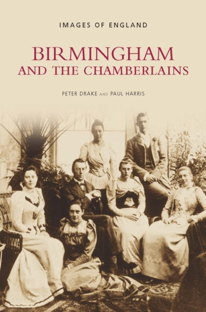 Book cover of: Birmingham and the Chamberlains. By: Peter Drake