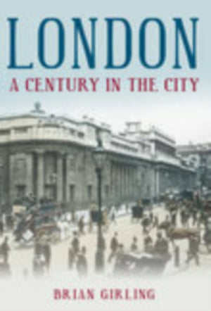 London: A Century in the City