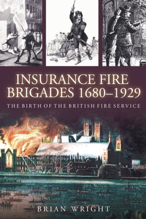 Insurance Fire Brigades 1680-1929