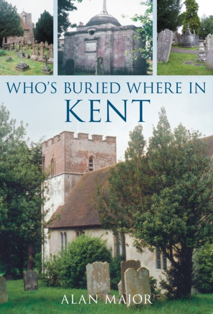 Book cover of: Who's Buried Where in Kent