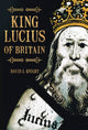 Book cover of: King Lucius of Britain. By: David J. Knight