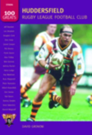 Huddersfield Rugby League Football Club: 100 Greats
